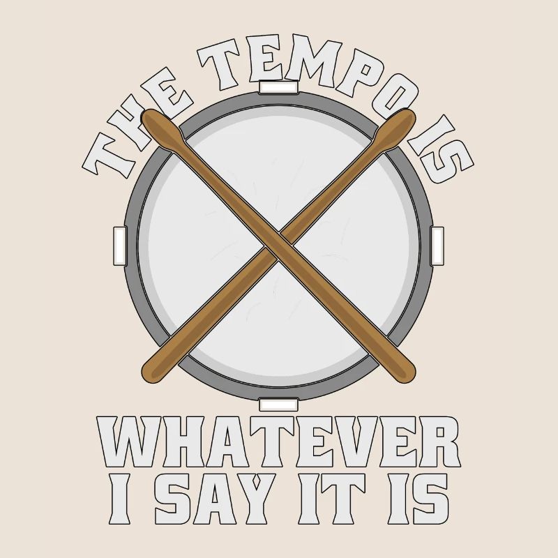 Snare Drum The Tempo Is Whatever Drum Line Drummer