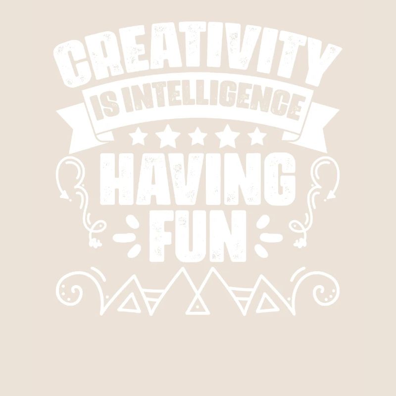 Awesome Creativity Is Intelligence Having Fun An