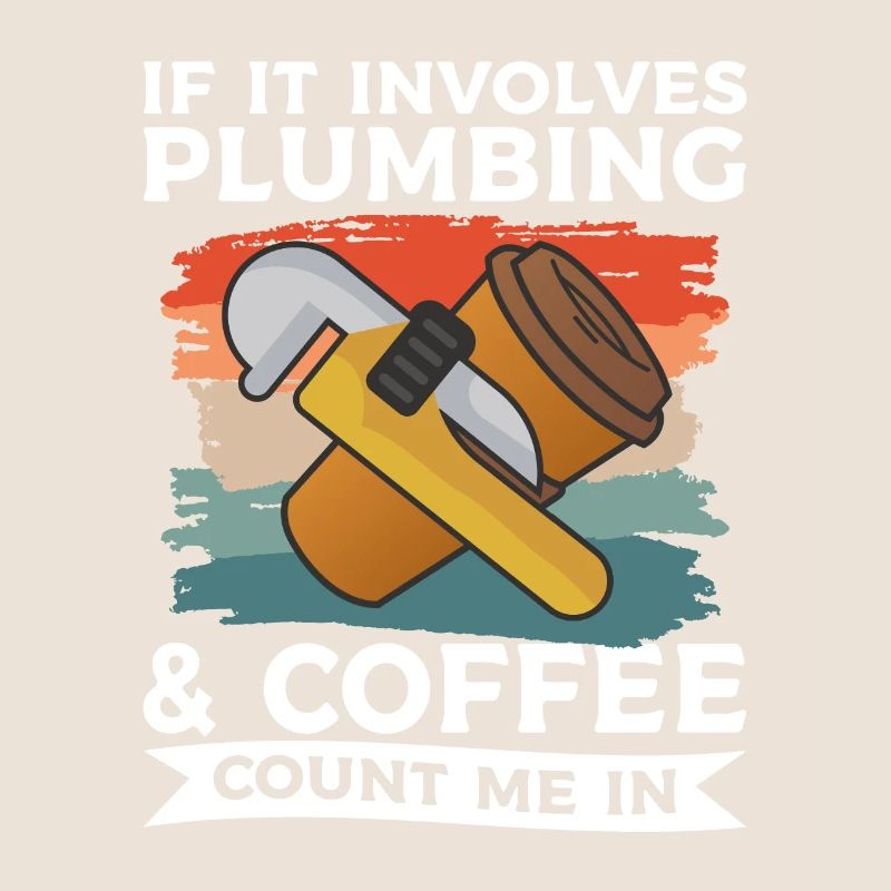 Si cela implique la plomberie et le café, comptez-moi
