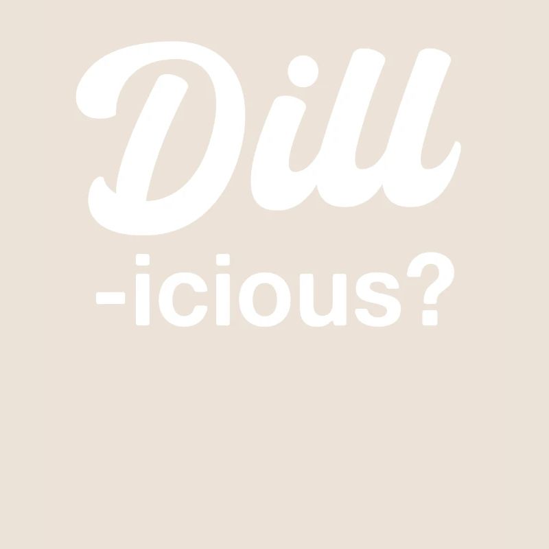 Jeu de mots drôle à l’aneth - Dill-icious