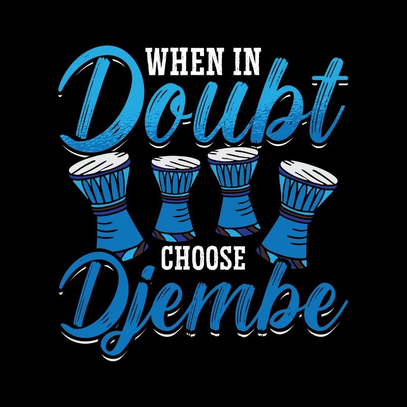 Djembe When In Doubt Choose Percussion Instrument