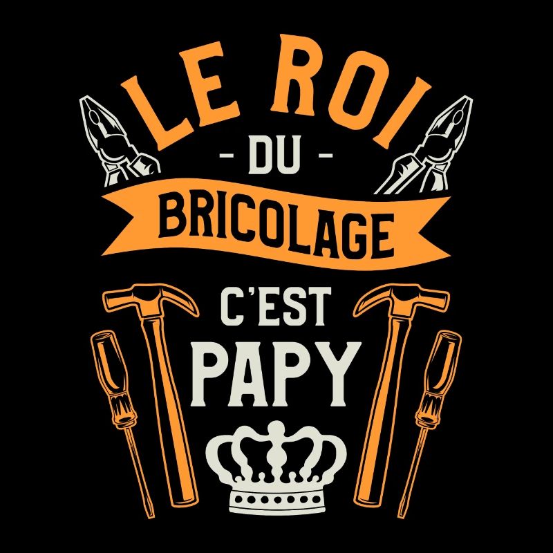 Le Roi Du Bricolage C'est Papy Bricolage Bricoleur