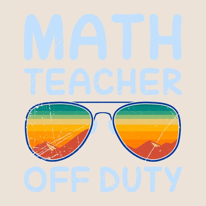 Math teacher Teacher off duty math teacher