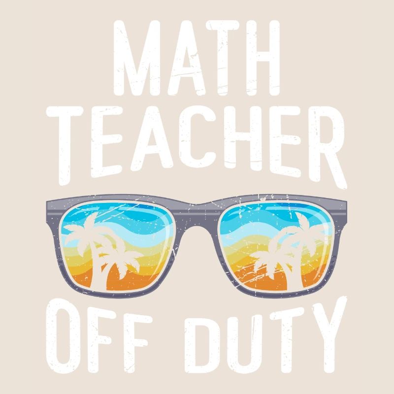 Math teacher Teacher off duty math teacher