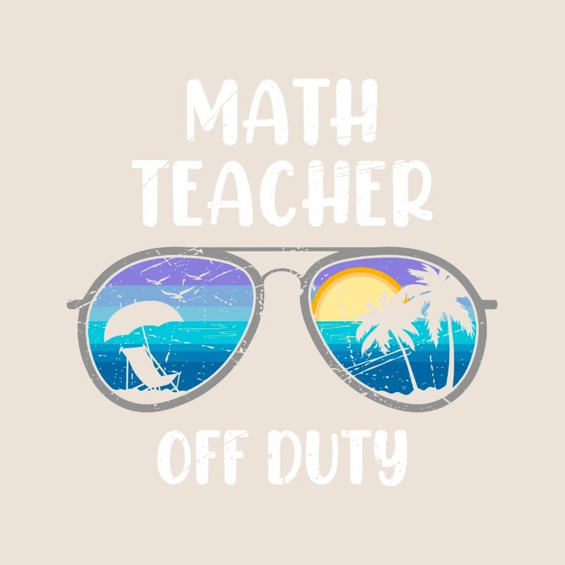 Math teacher Teacher off duty math teacher