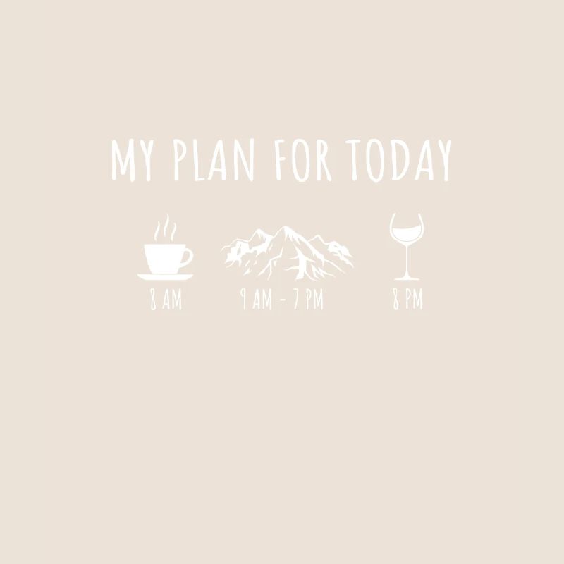 My Plan for Today Kaffee Berge Wein Berg Spruch