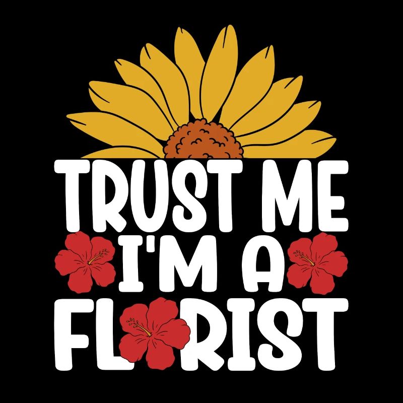 Trust Me I'm A Florist
