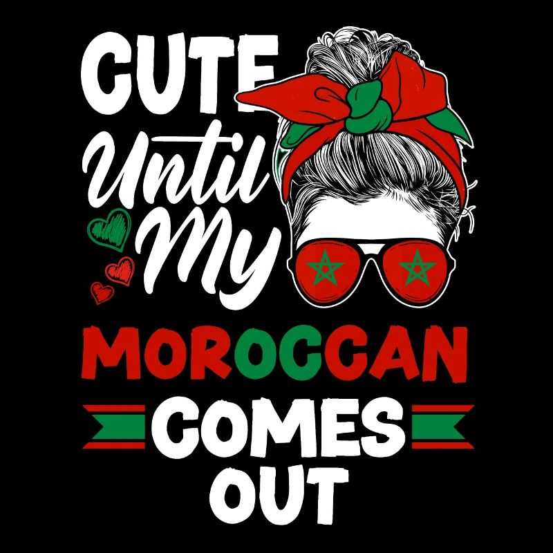 Morocco Moroccan Flag Cute Until My Moroccan