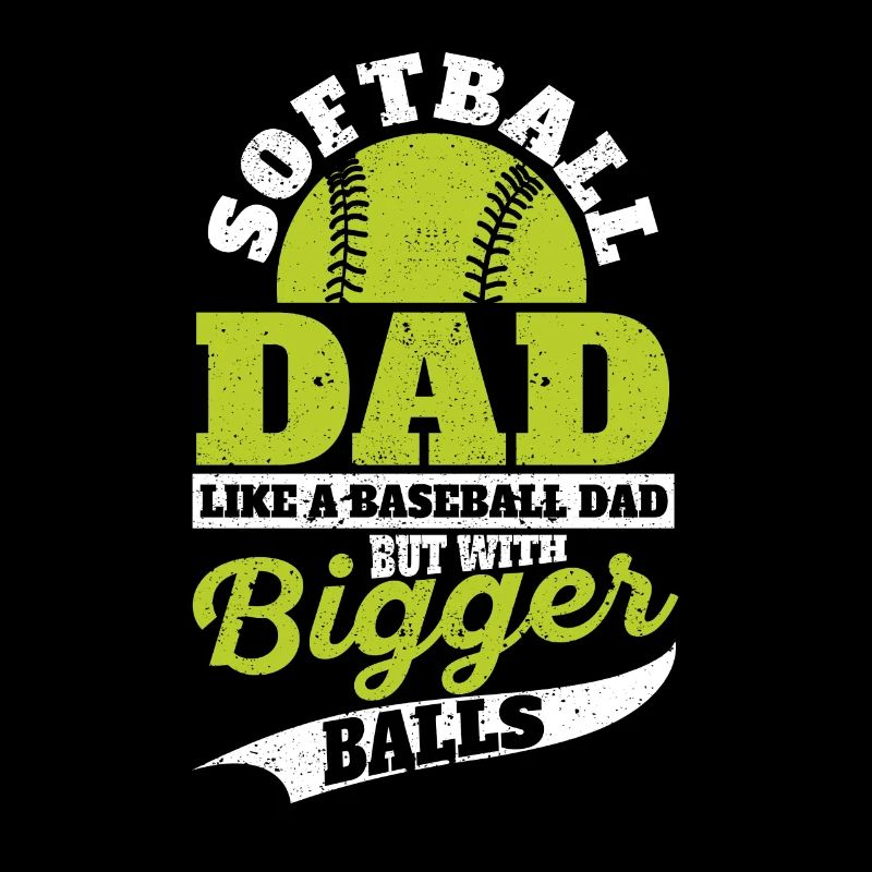 Softball Dad Like a baseball but with bigger