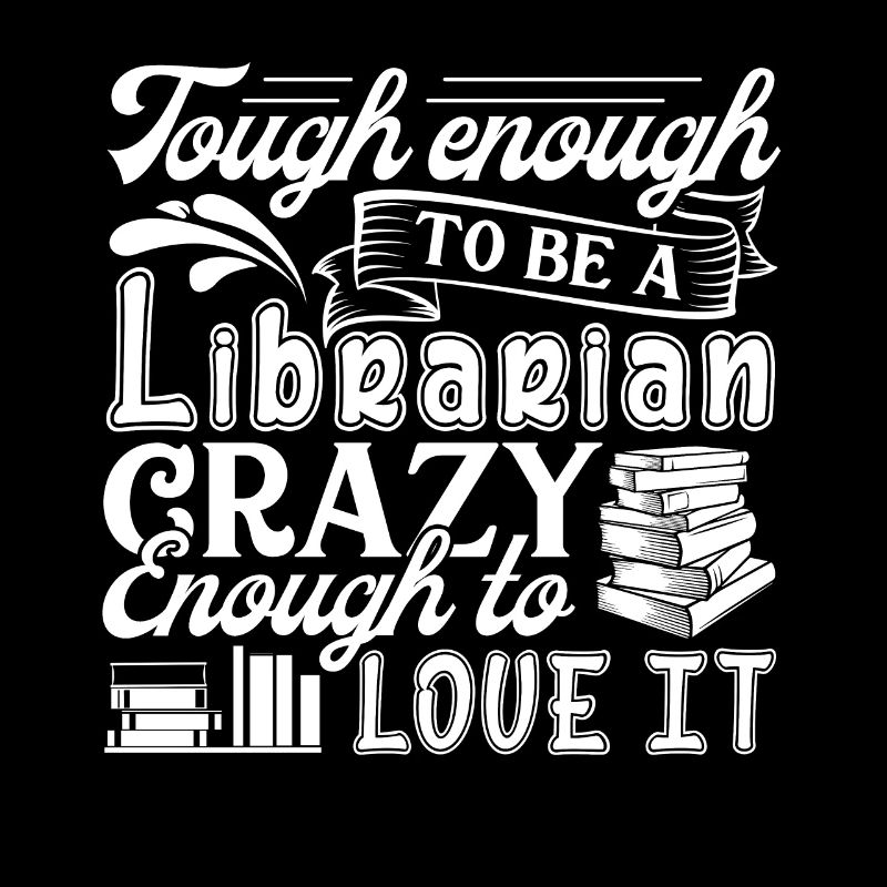 Librarian Tough Enough To Be A Librarian