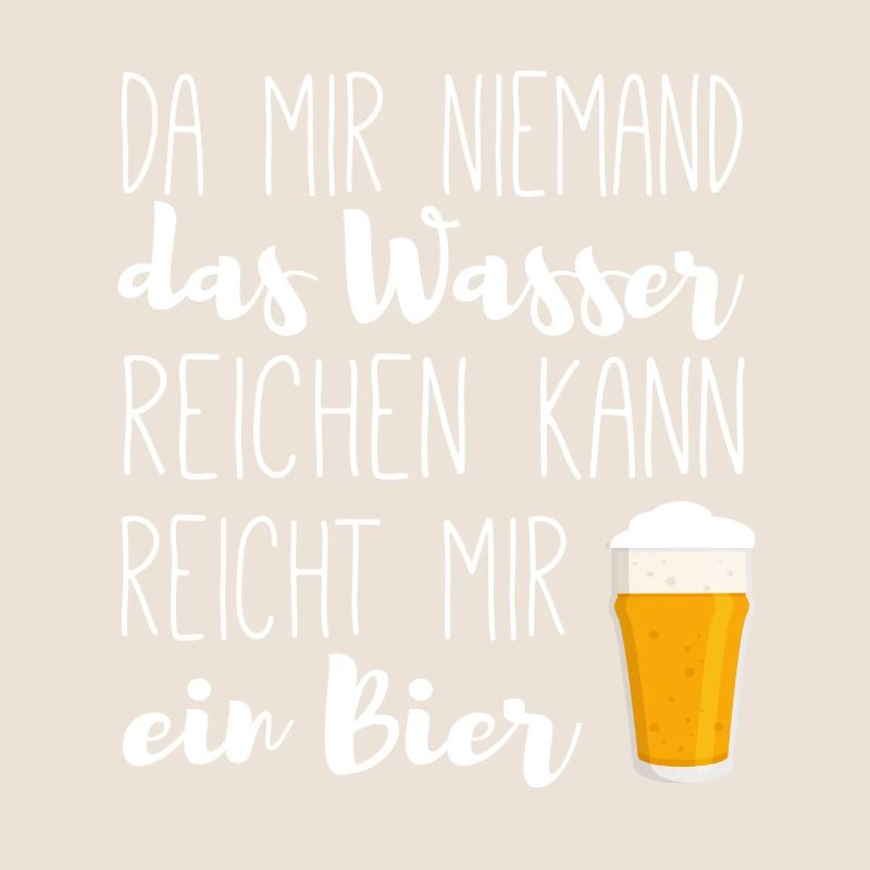 Reicht mir ein Bier - Bier Spruch