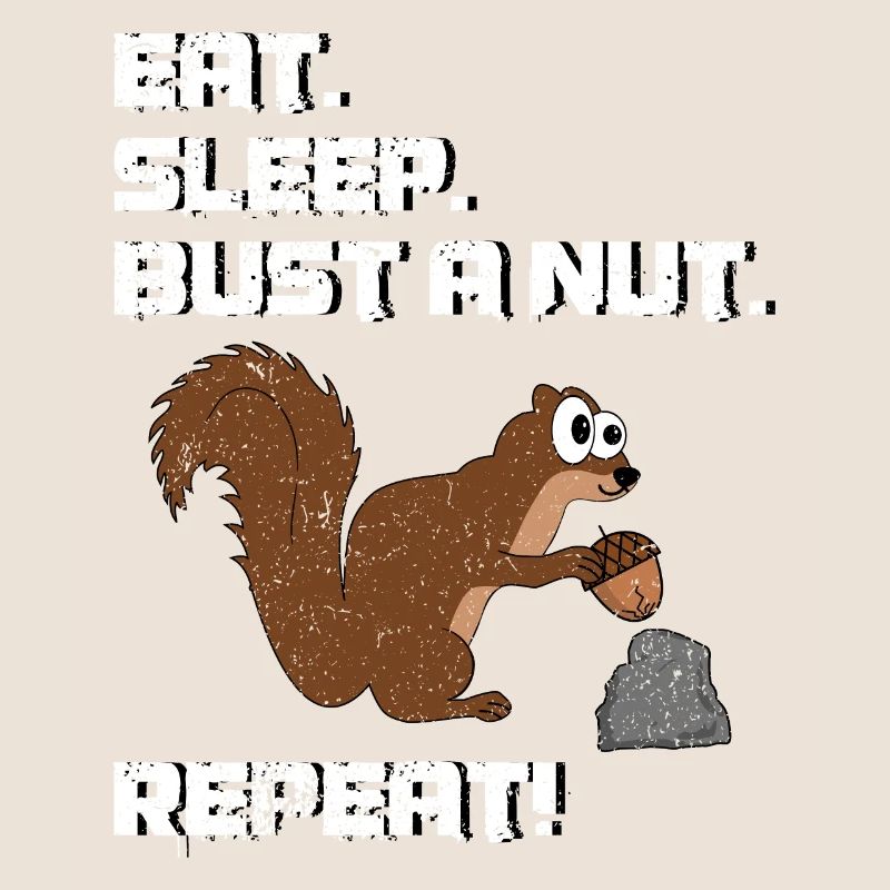 Eat Sleep Bust A Nut Repeat, Squirrel Pun