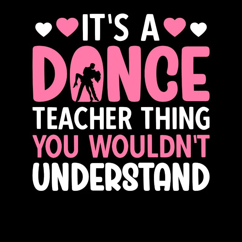 It's A Dance Teacher Thing You Wouldn't Understand