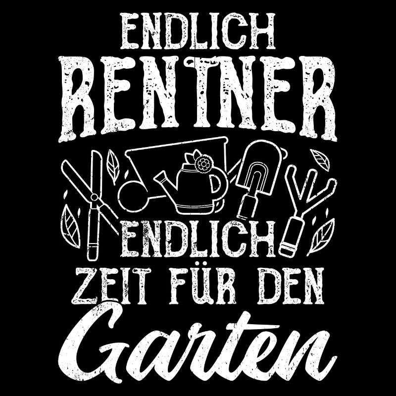 Endlich Rentner! Endlich Zeit Für Den Garten - Gar