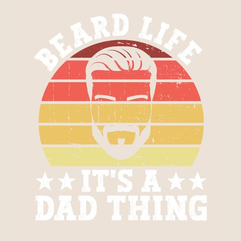 Beard Life It's A Dad Thing - Bearded Father Bart