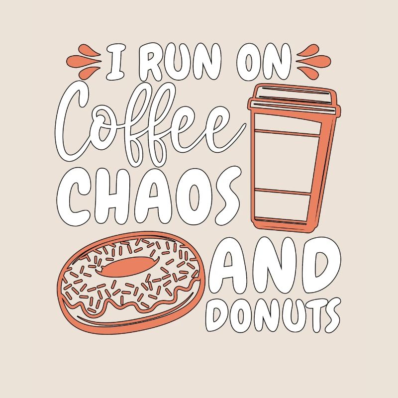 Coffee & Doughnuts I Run On Coffee Chaos Breakfast