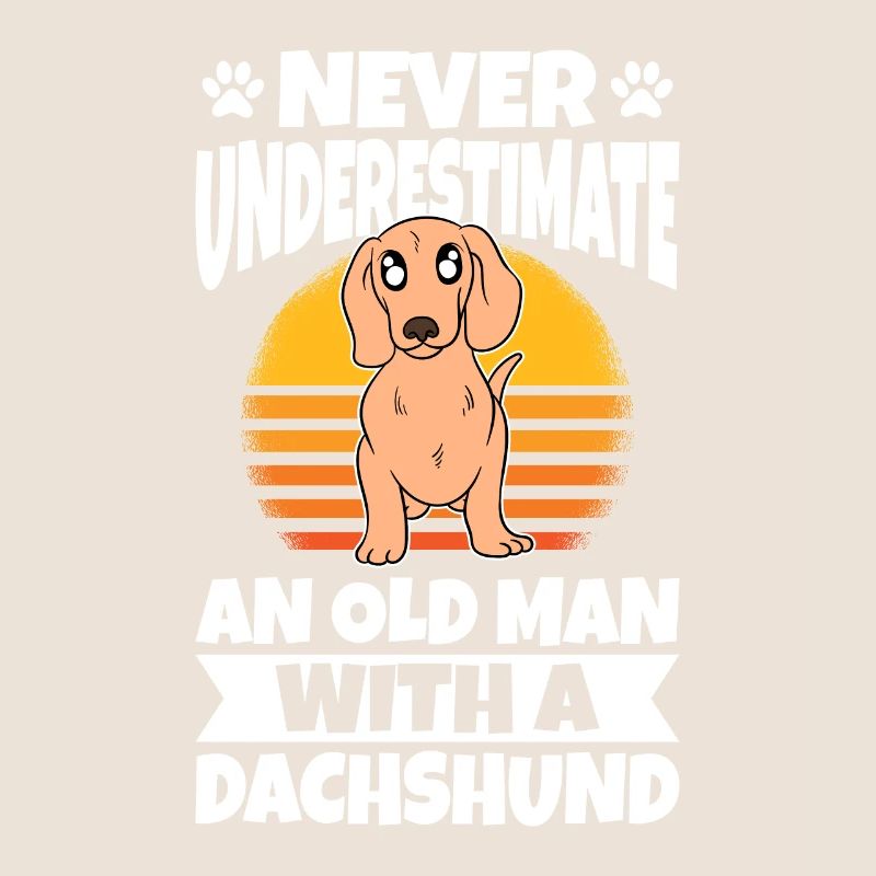 Never Underestimate An Old Man With A Dachshund