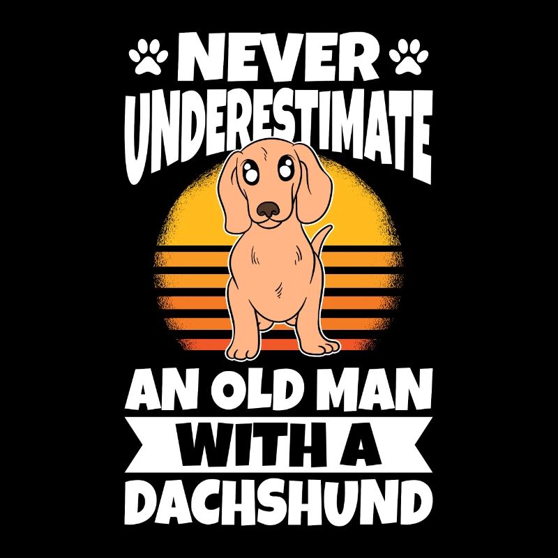 Never Underestimate An Old Man With A Dachshund