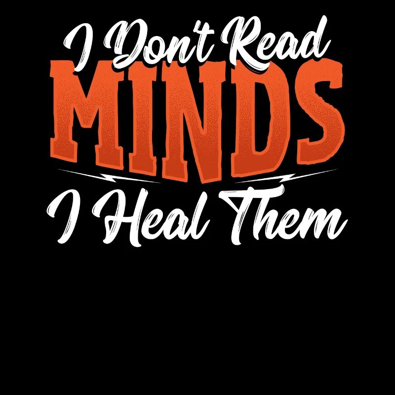 I Don't Read Minds I Heal Them Psychologist