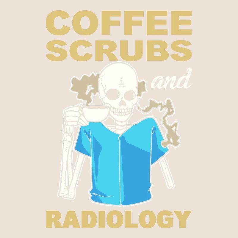 Coffee, Scrubs And Radiology Technician Rad Tech