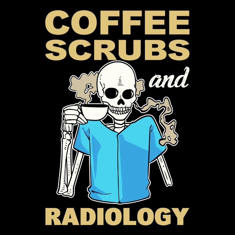 Coffee, Scrubs And Radiology Technician Rad Tech