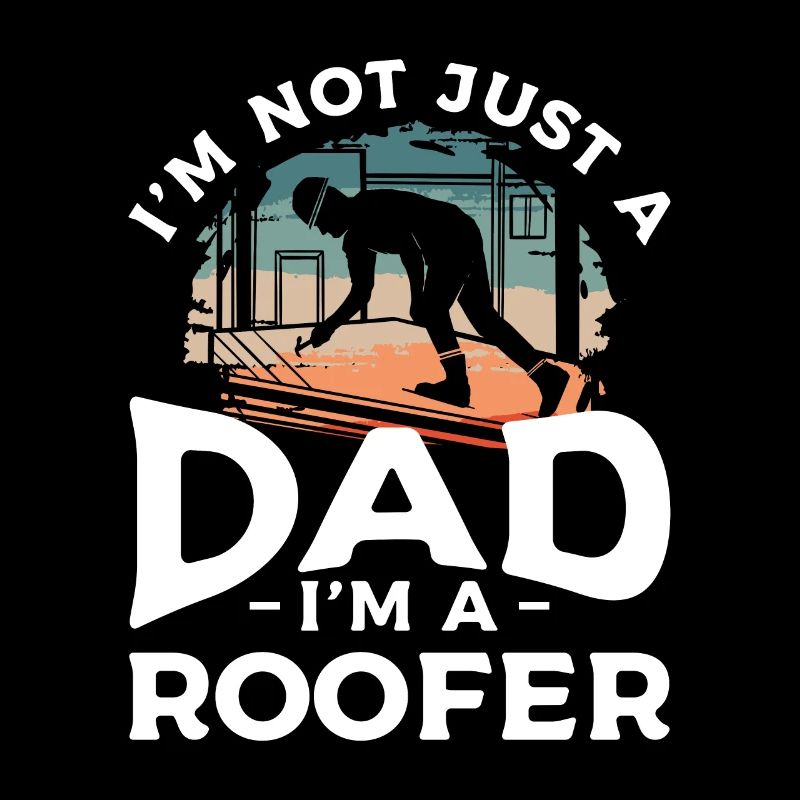 Ich bin nicht nur ein Vater, ich bin ein Dachdecker Dachdecker
