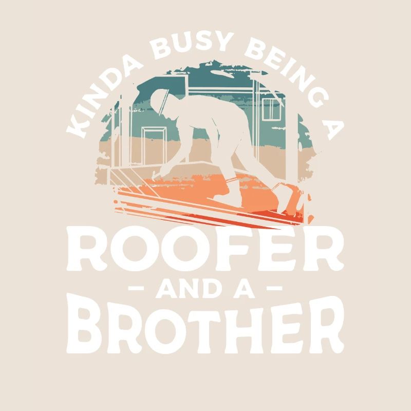 Ich bin nicht nur ein Bruder, ich bin ein Dachdecker Dachdecker