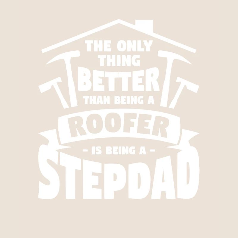 Ich bin nicht nur ein Stiefvater, ich bin ein Dachdecker Dachdecker