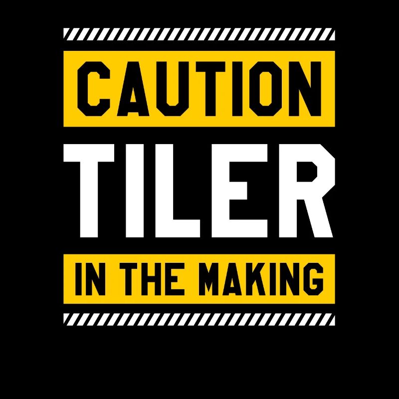 Caution Tiler In The Making Tile Tiling Tilers