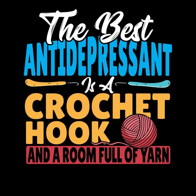 Best AntiDepressant Is A Crochet Hook And Yarn