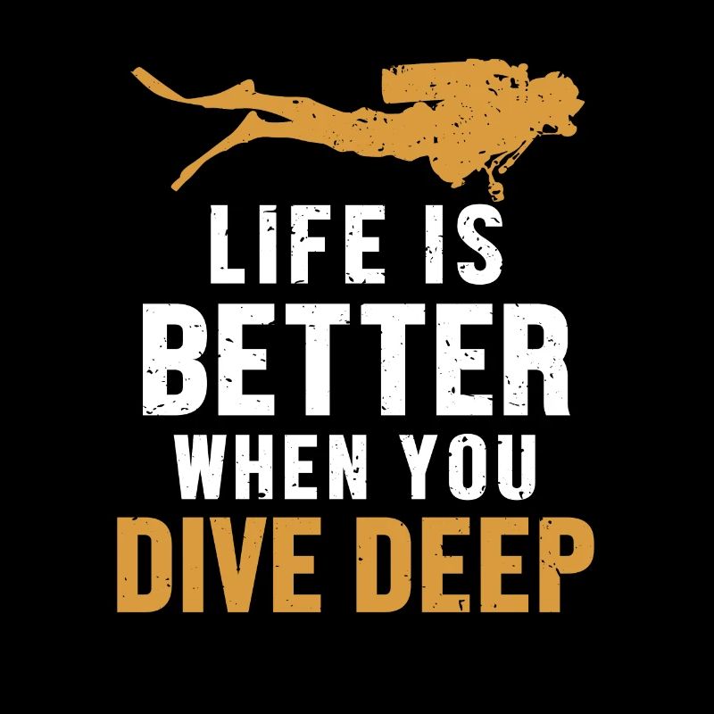 Life Is Better When You Dive Deep Taucherbrille