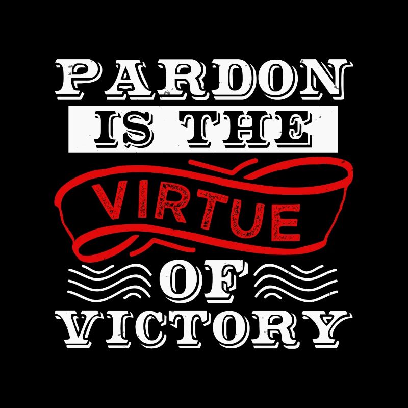 LE PARDON EST LA VERTU DE LA VICTOIRE