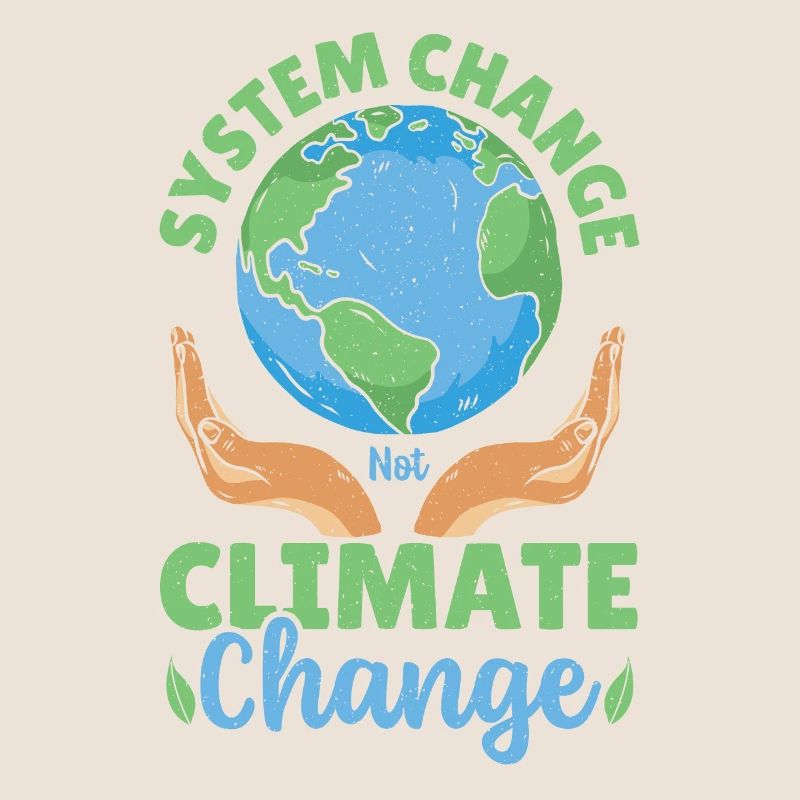 System Change Not Climate Change Global Warming