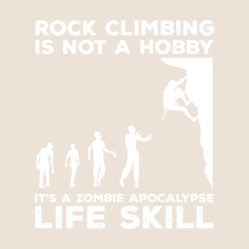Rock Climbing Is Not A Hobby It's A Zombie Apocaly