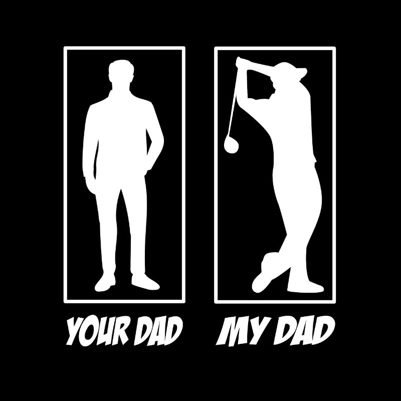 Your Dad My Dad Golf Papa