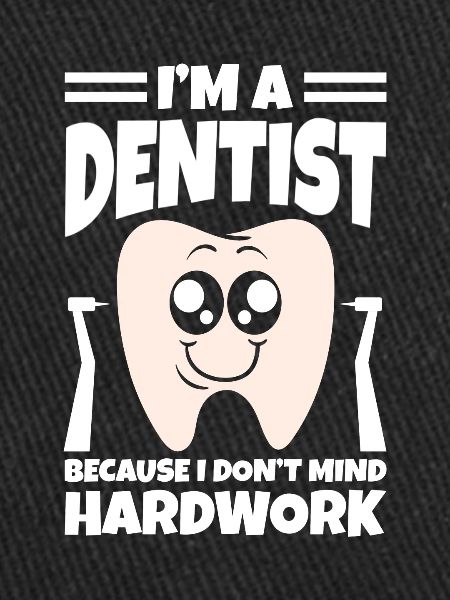 I'm A Dentist