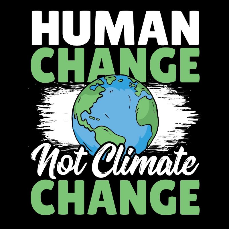 Human Change Not Climate Change Earth Global