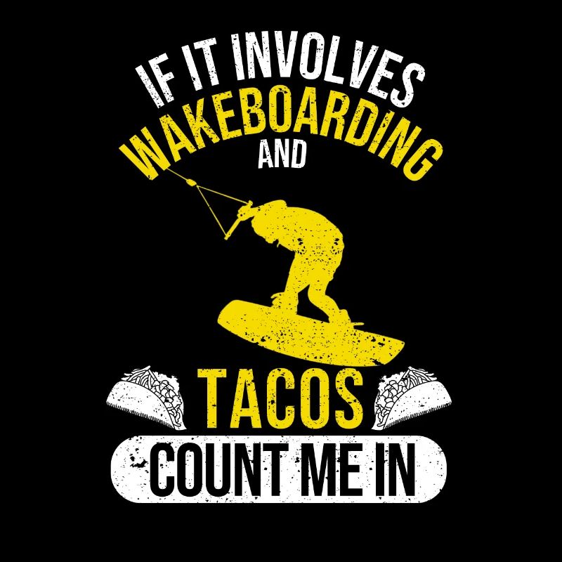 When it comes to wakeboarding and tacos, I'm here