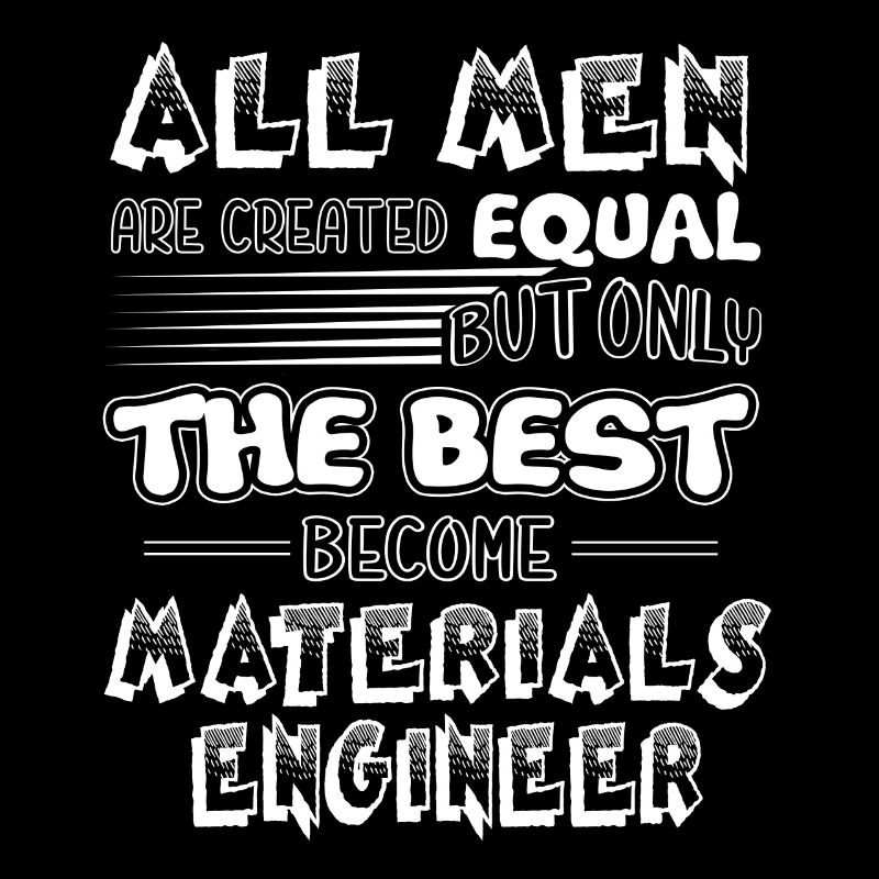 Best Men Become Materials Engineer