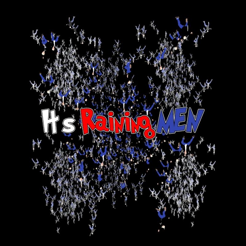 It s raining Men