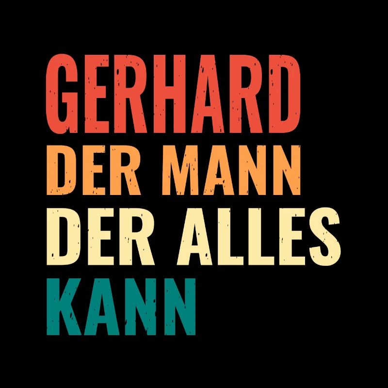 Gerhard Der Mann Der Alles Kann Vorname Gerhard