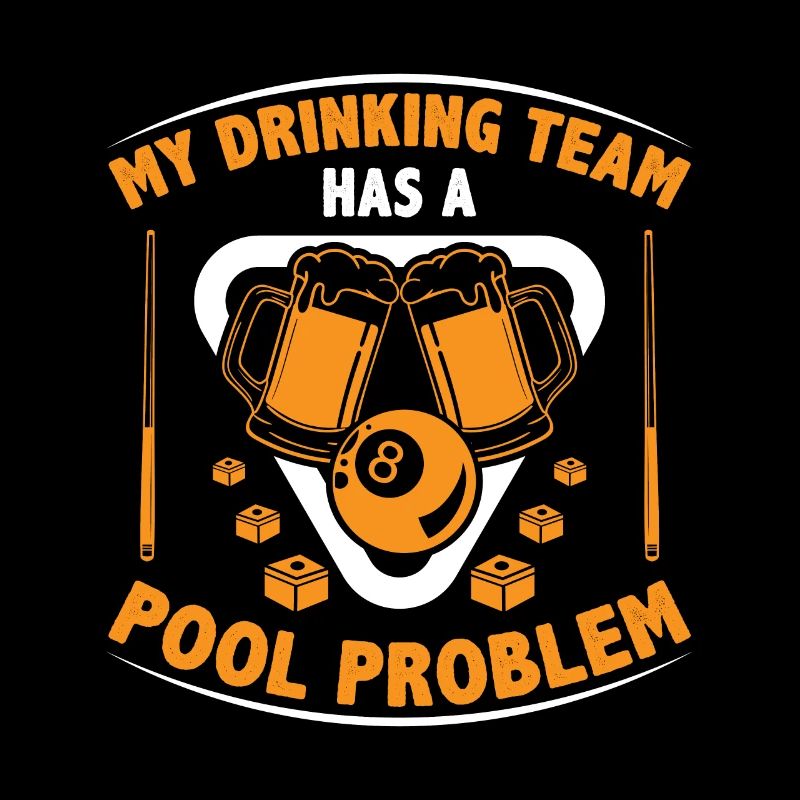 My Drinking Team Has A Pool Problem Billard Pool S