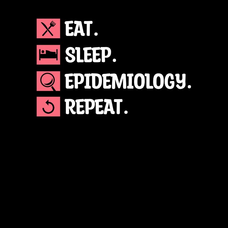 Eat Sleep Epidemiology Repeat Epidemiologist