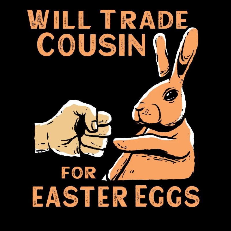 Will Trade Cousin For Easter Eggs
