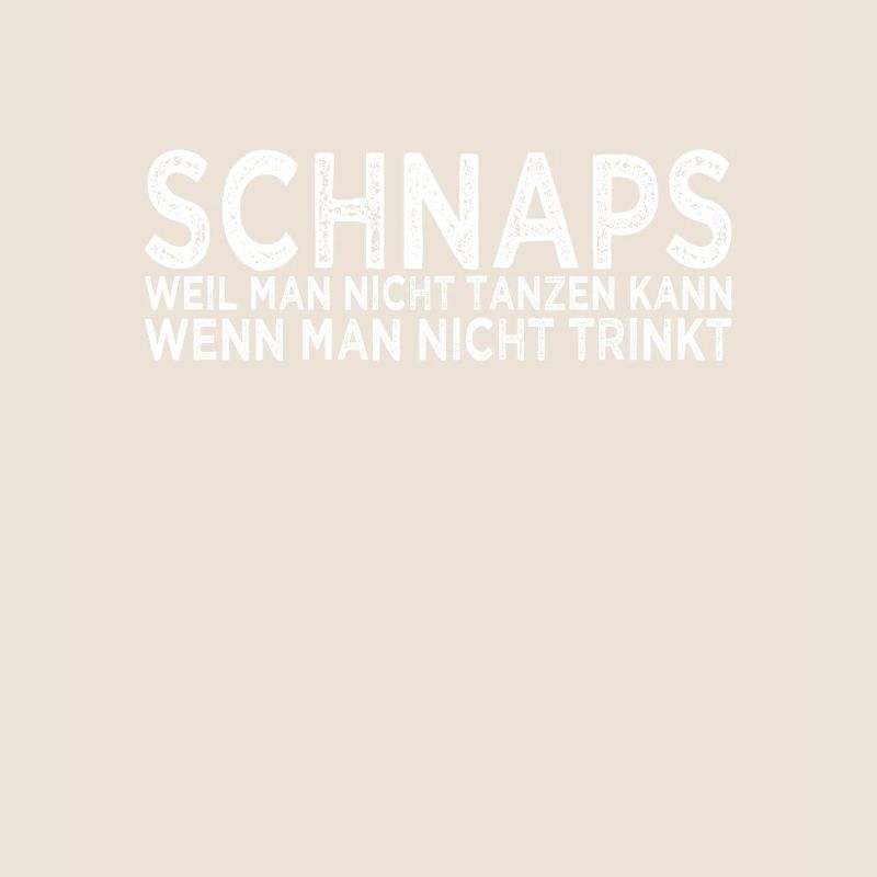 Schnaps Tanzen Spruch