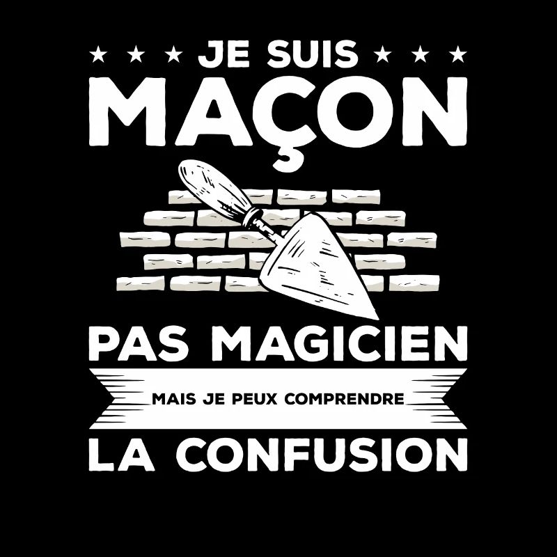 Je Suis Maçon Pas Magicien Mais Je Peux Comprendre