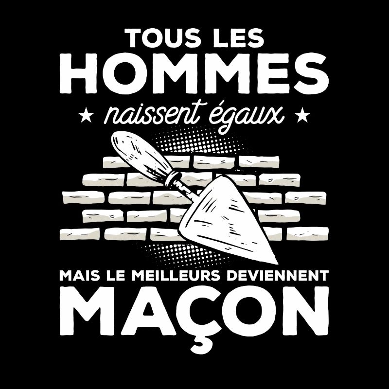 Mais Le Meilleurs Deviennent Maçon Maçonnerie