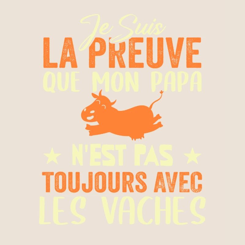 Preuve que mon papa pas toujours avec les vaches