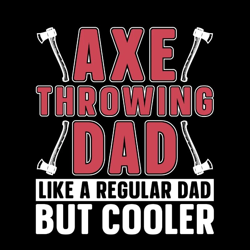 Axe Throwing Dad Like A Regular Dad Woodworker
