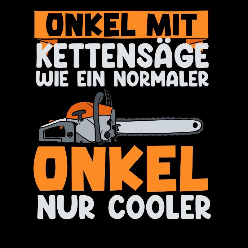 Onkel Mit Kettensäge Wie Ein Normaler Onkel Nur Co